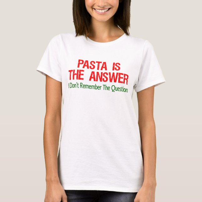 Pasta Is The Answer T-Shirt (Front)