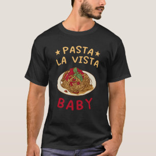 Pasta La Vista Baby Humerus Spaghetti T-Shirt