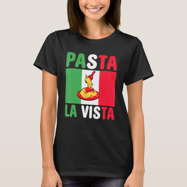 Pasta La Vista T-Shirt (Front)