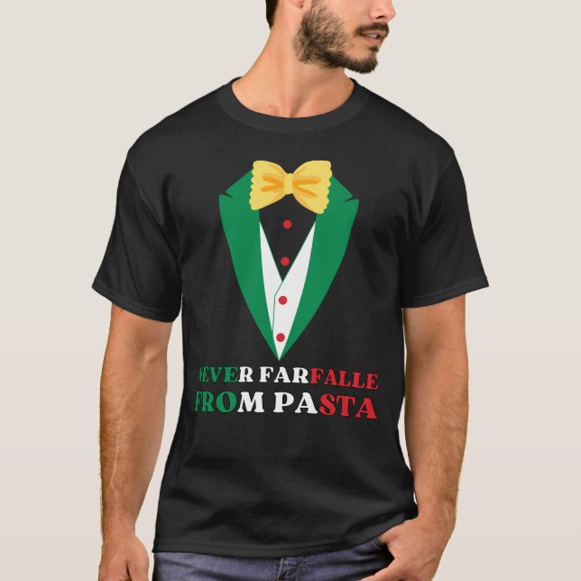 Pasta NEVER FARFALLE FROM PASTA Italian Colours T-Shirt (Front)