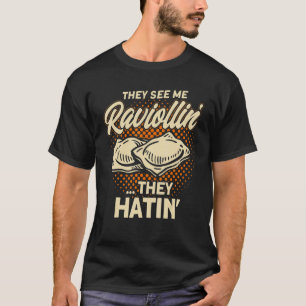 Pasta They See Me Raviollin Pun Pasta Ravioli 1 T-Shirt