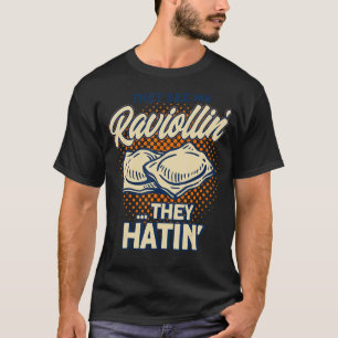 Pasta They See Me Raviollin Pun Pasta Ravioli T-Shirt