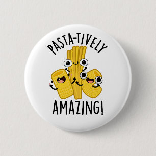 Pasta-tively Amazing Funny Pasta Pun  6 Cm Round Badge