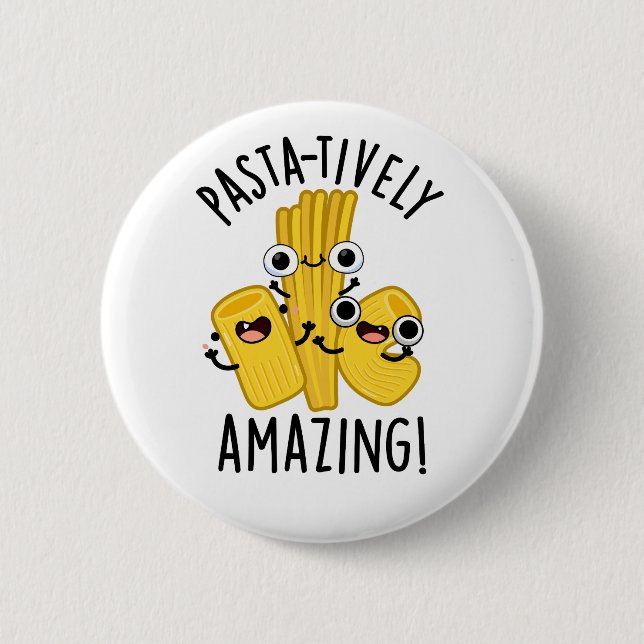 Pasta-tively Amazing Funny Pasta Pun  6 Cm Round Badge (Front)