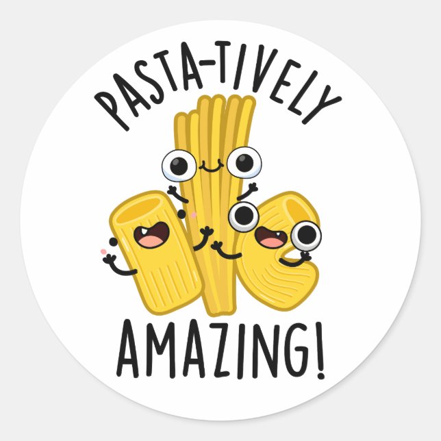Pasta-tively Amazing Funny Pasta Pun  Classic Round Sticker (Front)
