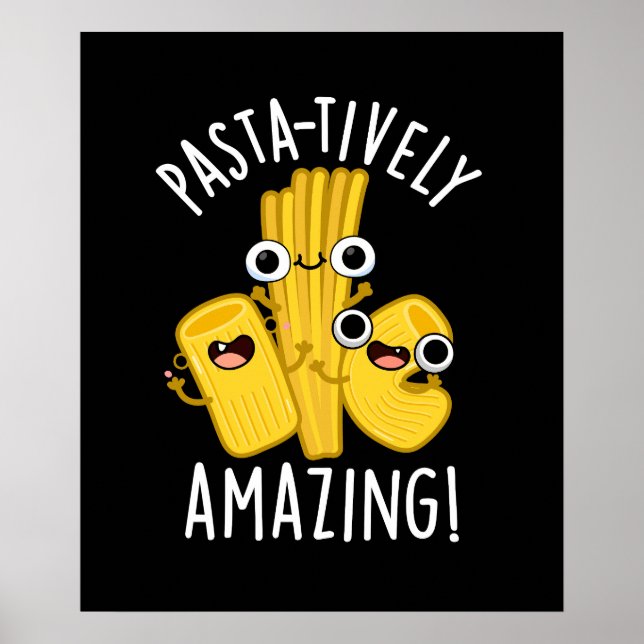 Pasta-tively Amazing Funny Pasta Pun Dark BG Poster (Front)