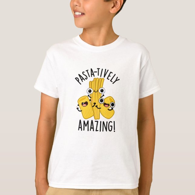 Pasta-tively Amazing Funny Pasta Pun  T-Shirt (Front)