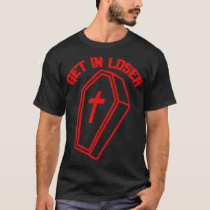 Pastel Goth Gift For Women Men Funny Get In Loser T-Shirt