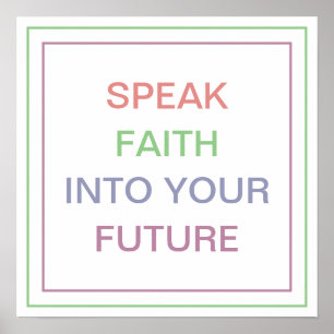 Pastel Speak Faith Into Your Future Bold Quote Poster