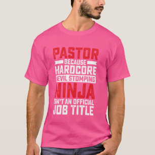 Pastor Because Devil Stomping Ninja Isnu2019t an O T-Shirt