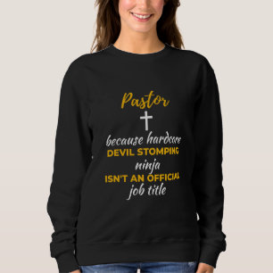 Pastor Because Hardcore Devil Stomping Ninja Sweatshirt