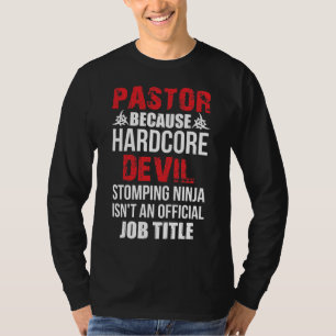 Pastor Because Hardcore Devil Stomping Ninja T-Shirt