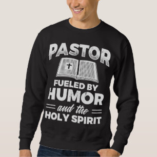 Pastor Fueld By Humour Holy Spirit Jesus Christian Sweatshirt