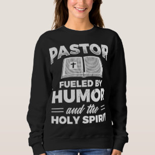 Pastor Fueld By Humour Holy Spirit Jesus Christian Sweatshirt
