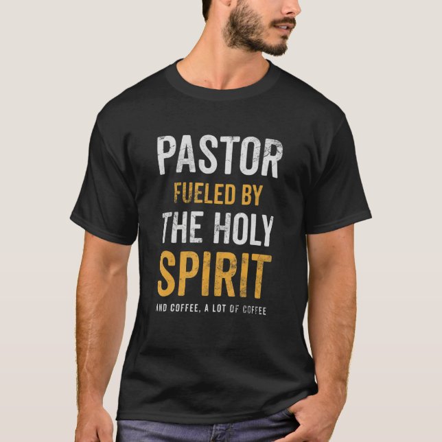 Pastor Fueled By Holy Spirit And Coffee Church Pas T-Shirt (Front)