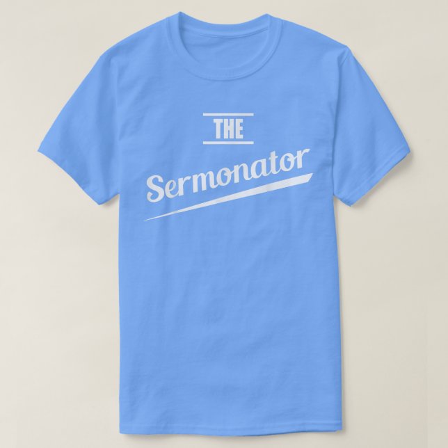 Pastor Gift Preacher Funny Sermonator  T-Shirt (Design Front)