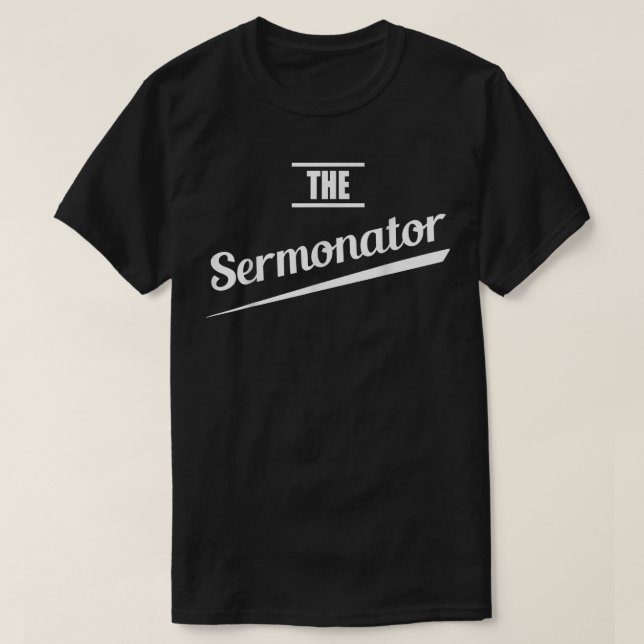 Pastor Gift Preacher Funny Sermonator  T-Shirt (Design Front)