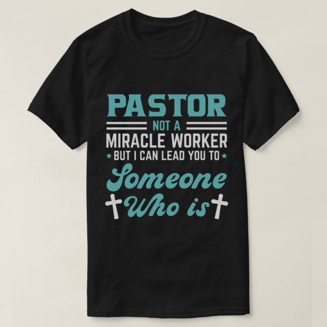 Pastor miracle worker someone who it T-Shirt (Design Front)