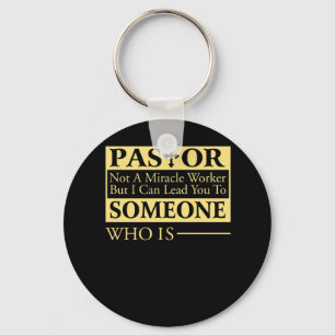Pastor Not A Miracle Worker But I Can Lead You To Key Ring