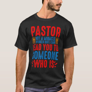 Pastor Not A Miracle Worker T-Shirt