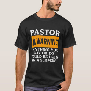 Pastor Warning Anything You Say Could Be Used In A T-Shirt