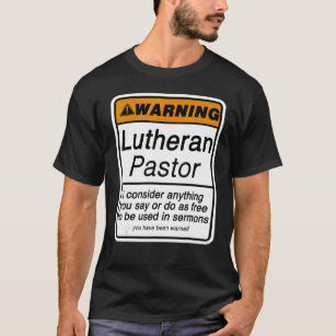 Pastor Warning for Lutheran Clergy Appreciation T-Shirt