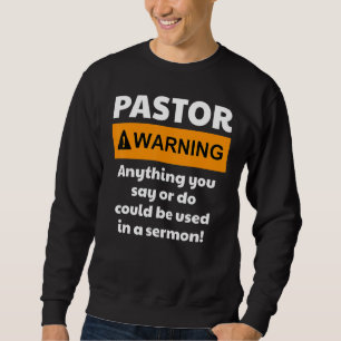 Pastor   Warning I Might Put You In A Sermon Sweatshirt