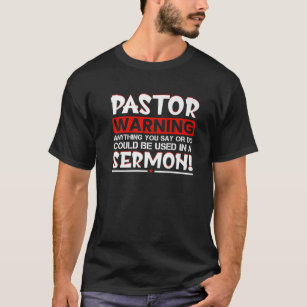 Pastor Warning Sermon Funny Minister Clergy Pastor T-Shirt