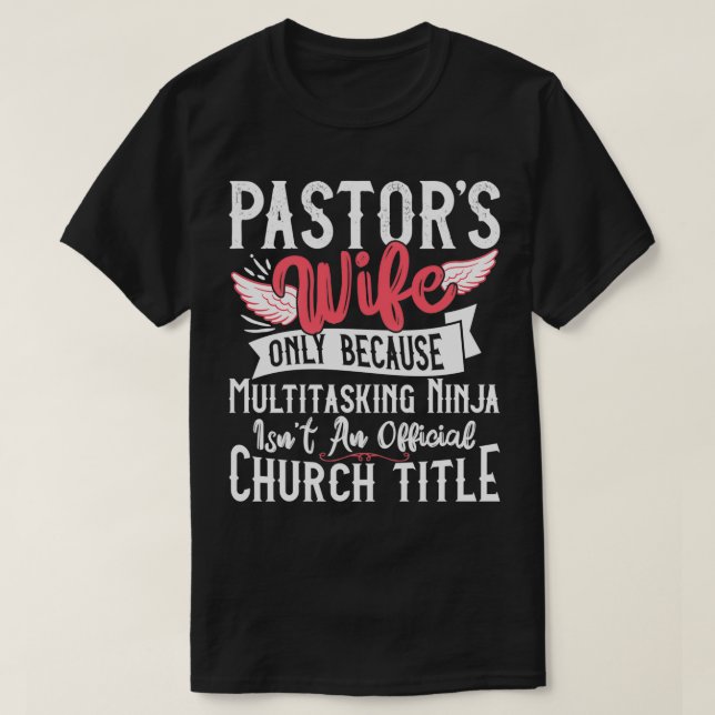 Pastor Wife  Ninja Christian Church Appreciation G T-Shirt (Design Front)