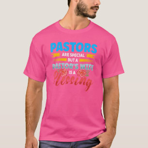 Pastors Are Special Pastor's Wife Is A Blessing Ch T-Shirt
