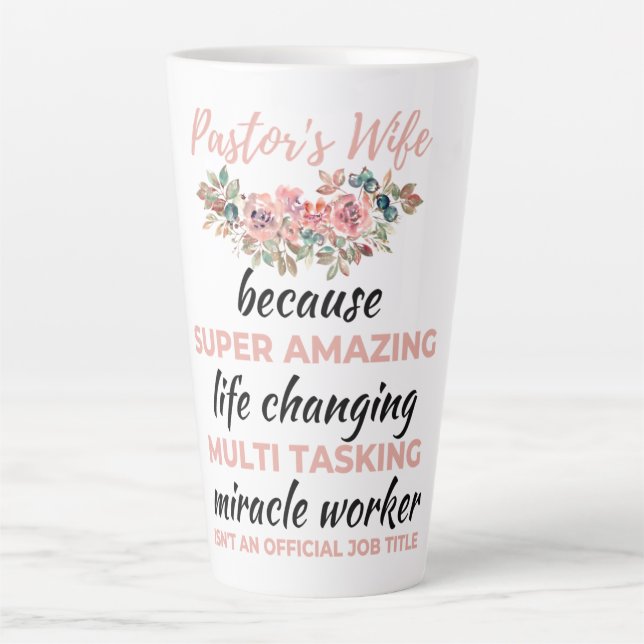 Pastor's Wife Because Super Amazing LifeChanging b Latte Mug (Front)