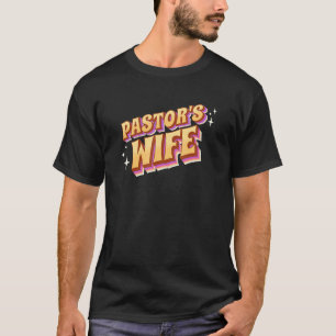 Pastors Wife Cute Fun Preachers Spouse First Lady T-Shirt