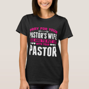Pastors Wife She Has To Put Up With T-Shirt