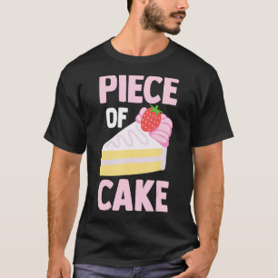 Pastry Chef Baker  Foodie  Dessert Lover  Piece Of T-Shirt