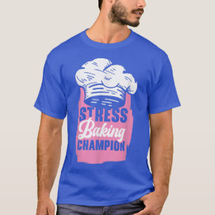 Pastry Chef Baking Pie Dessert Foodie Cook Pastrie T-Shirt
