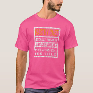 Pastry Chef Because Miracle Worker Men Women T-Shirt