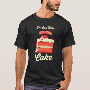 Pastry Chef  Foodie Dessert  I'm Just Here For The T-Shirt