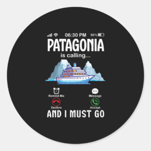 Patagonia Is Calling And I Must Go Accept Cruising Classic Round Sticker
