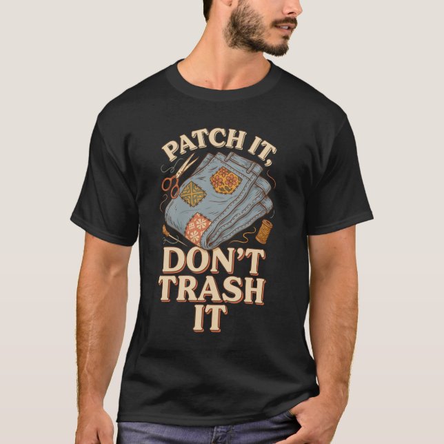 Patch It Don't Trash It T-Shirt (Front)