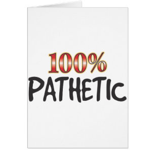 Pathetic 100 Percent