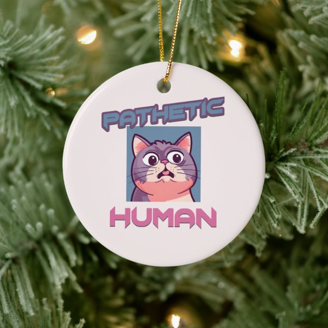 Pathetic Human – Funny Cat Design Ceramic Tree Decoration (Tree)