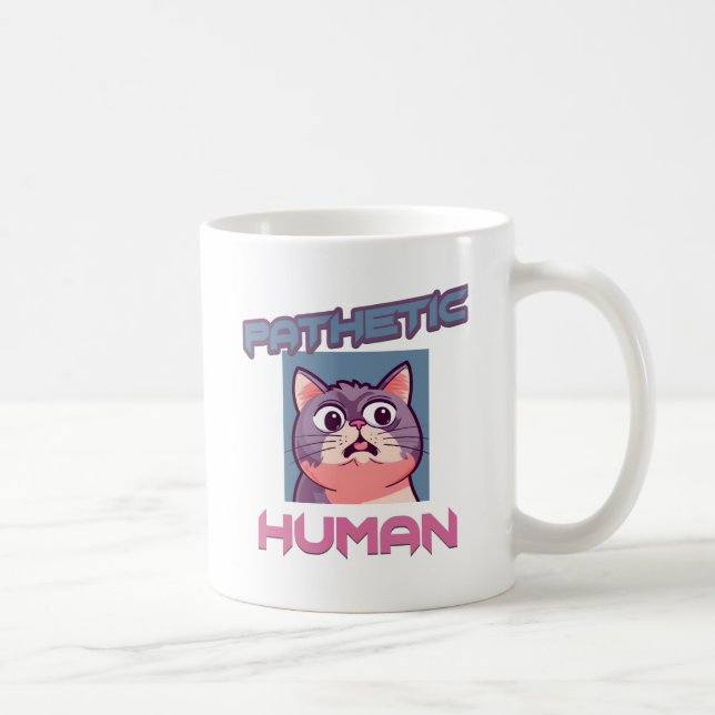 Pathetic Human – Funny Cat Design Coffee Mug (Right)