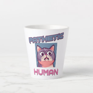 Pathetic Human – Funny Cat Design Latte Mug