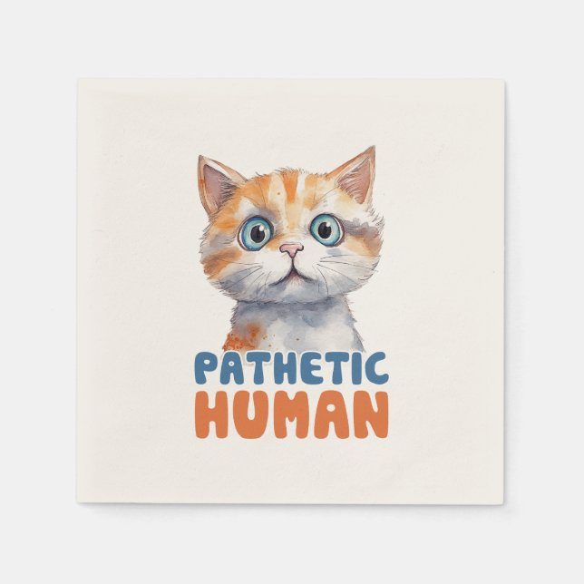 Pathetic Human – Sarcastic Cat Design Napkin (Front)