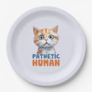 Pathetic Human – Sarcastic Cat Design Paper Plate