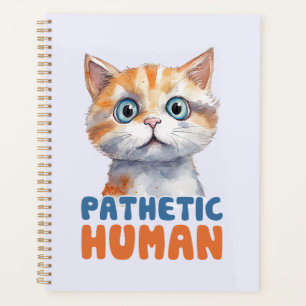 Pathetic Human – Sarcastic Cat Design Planner