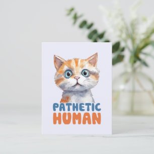 Pathetic Human – Sarcastic Cat Design Postcard