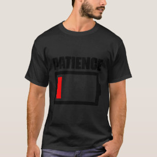 Patience Battery Humour Sarcasm T-Shirt