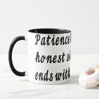 Patience begins and ends with mug