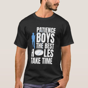 Patience Boys The Best Holes Take Time Ice Fishing T-Shirt
